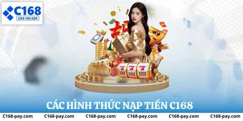 Các hình thức nạp tiền C168 phổ biến