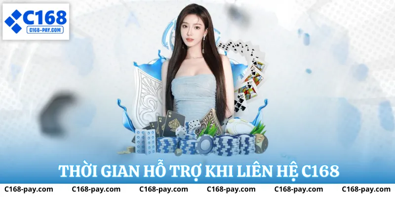 Thời gian và nguyên tắc hỗ trợ khi liên hệ C168